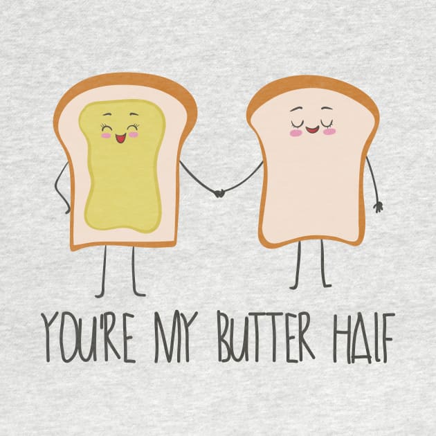 You're My Butter Half, Funny Butter Love Food by Dreamy Panda Designs